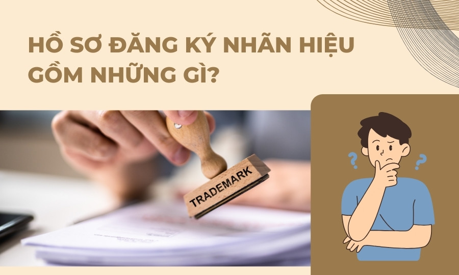 Hồ sơ đăng ký nhãn hiệu gồm những gì?