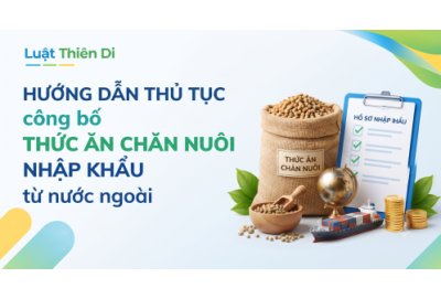 Hướng dẫn thủ tục công bố thức ăn chăn nuôi nhập khẩu từ nước ngoài