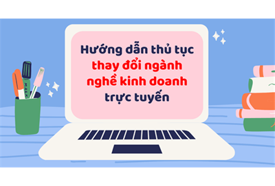 Hướng dẫn thủ tục thay đổi đăng ký kinh doanh 2024 online