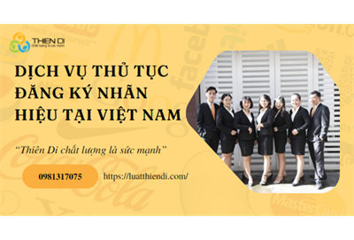 Thiên Di cung cấp dịch vụ thủ tục đăng ký nhãn hiệu tại Việt Nam