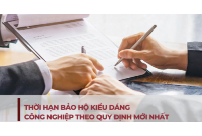 Thời hạn bảo hộ kiểu dáng công nghiệp – Quy định pháp luật hiện hành 