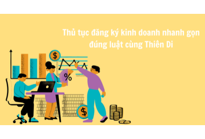 Thủ tục đăng ký kinh doanh nhanh gọn, đúng luật cùng Thiên Di