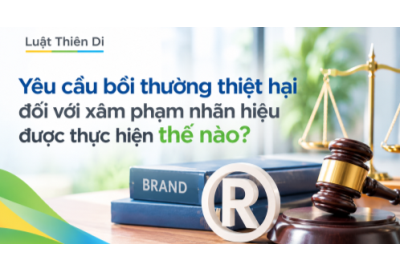 Yêu cầu bồi thường thiệt hại đối với xâm phạm nhãn hiệu được thực hiện thế nào?