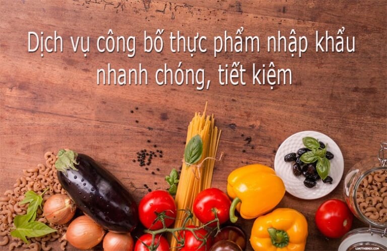 Dịch vụ công bố thực phẩm nhập khẩu của Luật Thiên Di nhanh chóng, tiết kiệm